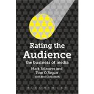 Rating the Audience The Business of Media by Balnaves, Mark; O'Regan, Tom; Goldsmith, Ben, 9781849663427
