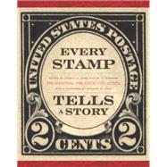 Every Stamp Tells a Story The National Philatelic Collection by Ganz, Cheryl; Sheahan, M. T.; John, Richard R., 9781935623427