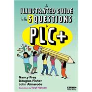 An Illustrated Guide to the 5 Questions for PLC+ by Nancy Frey, Douglas Fisher, John Almarode, Taryl Hansen, 9798348843427