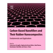 Carbon-based Nanofillers and Their Rubber Nanocomposites by Yaragalla, Srinivasarao; Mishra, Raghvendra Kumar; Thomas, Sabu; Kalarikkal, Nandakumar, 9780128173428