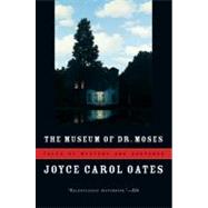 The Museum of Dr. Moses: Tales of Mystery and Suspense by Oates, Joyce Carol, 9780156033428