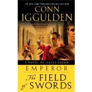 Emperor: The Field of Swords by Iggulden, Conn, 9780385343428