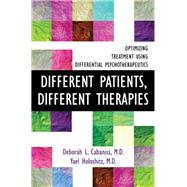 Different Patients, Different Therapies Optimizing Treatment Using Differential Psychotherapuetics by Cabaniss, Deborah L.; Holoshitz, Yael, 9780393713428