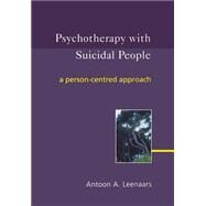 Psychotherapy with Suicidal People A Person-centred Approach by Leenaars, Antoon A., 9780470863428