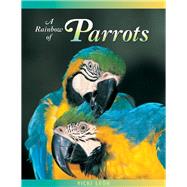 A Rainbow of Parrots by Len, Vicki, 9780976613428