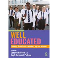 Well Educated: Leading Schools with Wonder, Joy and Wisdom by Roberts, Carolyn, 9781003543428