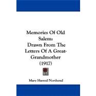 Memories of Old Salem : Drawn from the Letters of A Great-Grandmother (1917) by Northend, Mary Harrod, 9781104213428