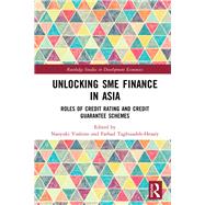 Unlocking SME Finance in Asia: Roles of Credit Rating and Credit Guarantee Scheme by Yoshino; Naoyuki, 9781138353428