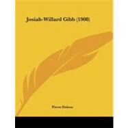 Josiah-willard Gibb by Duhem, Pierre, 9781437023428
