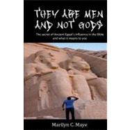 They Are Men and Not Gods by Maye, Marilyn C., 9781466283428