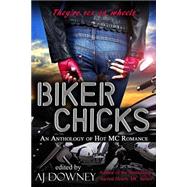 Biker Chicks by Downey, A. J.; Demora, Marialisa; Rizer, Bibi; Plume, Eric; Cook, Jeffrey, 9781523223428