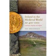 Ireland in the Medieval World AD 400-1000 Landscape, kingship and religion by Bhreathnach, Edel, 9781846823428