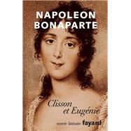 Clisson et Eugnie by Napolon Bonaparte; Peter Hicks; milie Barthet, 9782213633428