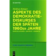 Aspekte des Demokratiediskurses der Spaten 1960er Jahre by Kamper, Heidrun, 9783110263428