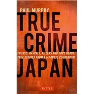 True Crime Japan by Murphy, Paul, 9784805313428