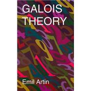 Galois Theory Lectures Delivered at the University of Notre Dame by Emil Artin (Notre Dame Mathematical Lectures, Number 2) by Artin, Emil; Milgram, Arthur N., 9780486623429