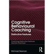 Cognitive Behavioural Coaching: Distinctive Features by Neenan; Michael, 9780815393429