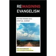 Reimagining Evangelism: Inviting Friends on a Spiritual Journey by Richardson, Rick, 9780830833429