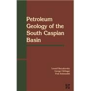 Petroleum Geology of the South Caspian Basin by Buryakovsky; Aminzadeh; Chilingarian, 9780884153429
