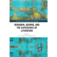 Benjamin, Adorno, and the Experience of Literature by McCall; Corey, 9781138103429