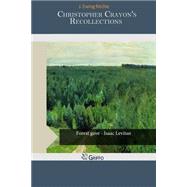 Christopher Crayon's Recollections by Ritchie, J. Ewing, 9781505493429