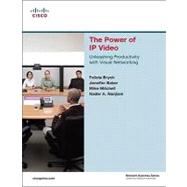 The Power of IP Video Unleashing Productivity with Visual Networking by Baker, Jennifer C.; Dalke, Felicia Brych; Mitchell, Mike; Nanjiani, Nader, 9781587053429