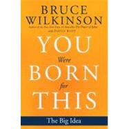 You Were Born for This Pack : The Big Idea by Wilkinson, Bruce, 9781601423429