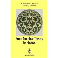 From Number Theory to Physics by Waldschmidt, Michel; Moussa, Pierre; Luck, Jean-marc; Itzykson, Claude; Cartier, P. (CON), 9783540533429