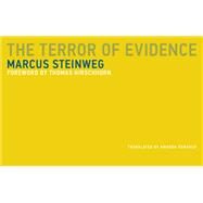 The Terror of Evidence by Steinweg, Marcus; Hirschhorn, Thomas, 9780262533430