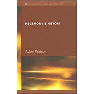 Hegemony & History by Watson; J H Adam, 9780415393430