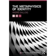 The Metaphysics of Identity by Gallois; AndrT, 9780415843430
