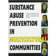 Substance Abuse Prevention in Multicultural Communities by Valentine, Jeanette; De Jong, Judith Ann; Kennedy, Nancy J., 9780789003430