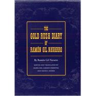 The Gold Rush Diary of Ramon Gil Navarro by Navarro, Ramon Gil; Ferreyra, Maria Del Carmen; Reher, David Sven, 9780803233430