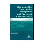 Reshaping the Countryside : Perceptions and Processes of Rural Change by Nigel Walford; John Everitt; Darrell Napton, 9780851993430
