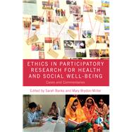 Ethics in participatory research for health and social well-being: Cases and commentaries by Banks; Sarah, 9781138093430