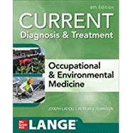 CURRENT Diagnosis & Treatment Occupational & Environmental Medicine, 6th Edition by LaDou, Joseph; Harrison, Robert, 9781260143430