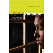 Structural Violence : Hidden Brutality in the Lives of Women by Price, Joshua M., 9781438443430