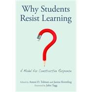Why Students Resist Learning by Tolman, Anton O.; Kremling, Janine; Tagg, John, 9781620363430