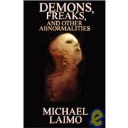 Demons, Freaks and Other Abnormalities by Laimo, Michael, 9781929653430