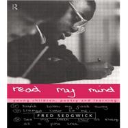 Read my Mind: Young Children, Poetry and Learning by Sedgwick; Fred, 9780415143431