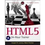 Html5 24-hour Trainer by Lowery, Joseph W.; Fletcher, Mark, 9781118043431