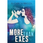 More Than Exes by Briggs, Elizabeth, 9781502473431