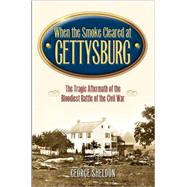 When the Smoke Cleared at Gettysburg by Sheldon, George, 9781581823431