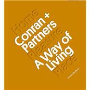 Conran + Partners A Way of Living by Bradbury, Dominic, 9781848223431