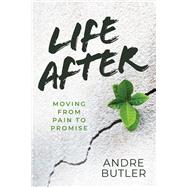 Life After Moving from Pain to Promise by Butler, Andre, 9781954533431