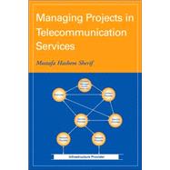Managing Projects in Telecommunication Services by Sherif, Mostafa Hashem, 9780471713432