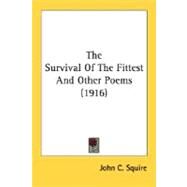 The Survival Of The Fittest And Other Poems by Squire, John C., 9780548723432