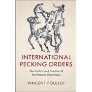 International Pecking Orders by Pouliot, Vincent, 9781107143432