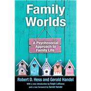Family Worlds: A Psychosocial Approach to Family Life by Handel,Gerald, 9781138523432