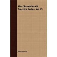 The Chronicles of America Series by Nevins, Allan, 9781409713432